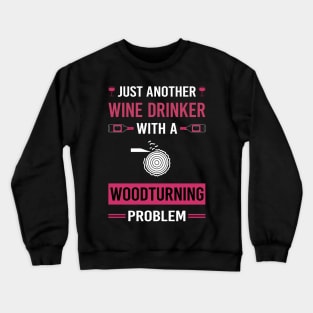 Wine Drinker Woodturning Woodturn Wood Turn Turning Turner Crewneck Sweatshirt